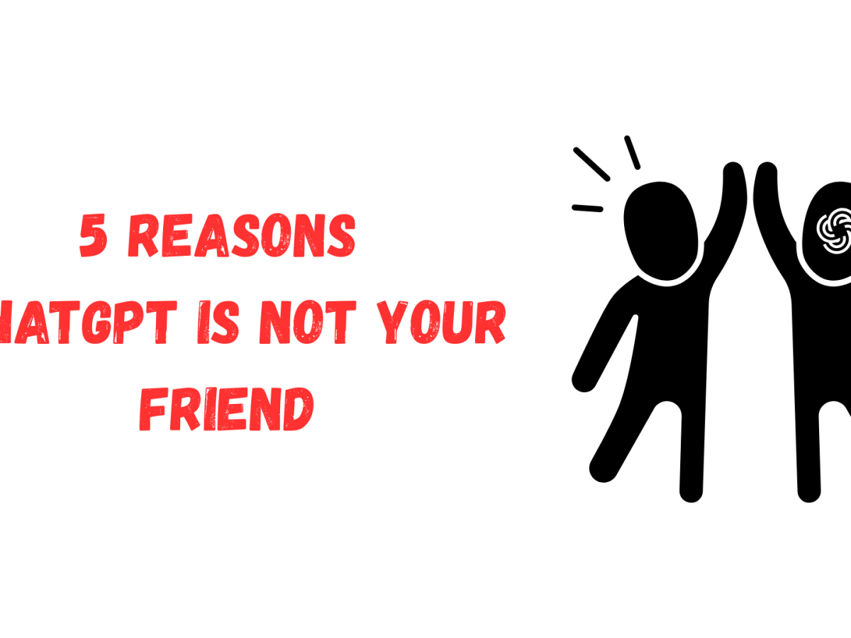 CHATGPT is not your&nbsp;friend